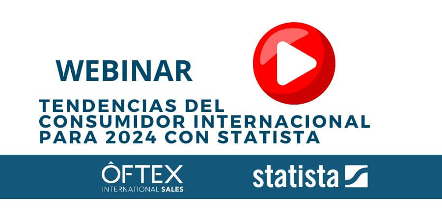 Grabación del WEBINAR «Tendencias del consumidor internacional para 2024» Oftex Empresa Consultora de Exportación